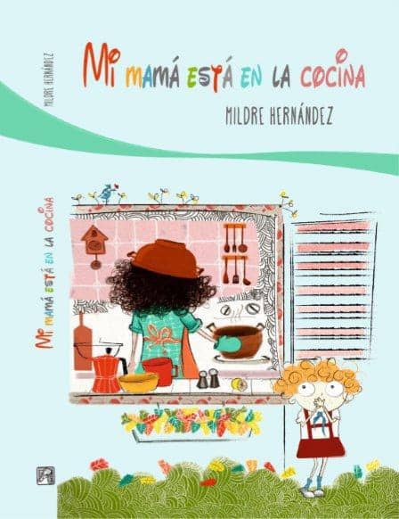 Foto de Programa Nacional por la Lectura. Reseña. Mi mamá está en la cocina. Autora: Mildre Hernández.
