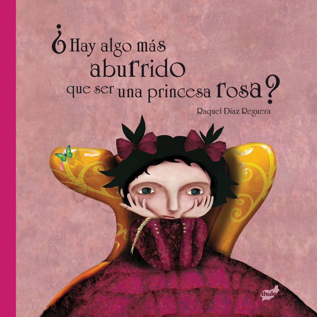 Foto de Programa Nacional por la Lectura. Reseña. “¿Hay algo más aburrido que ser una princesa rosa?”, de Raquel Díaz Reguera