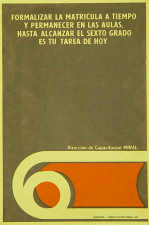 Formalizar la matrícula a tiempo y permanecer en las aulas, hasta alcanzar el sexto grado...