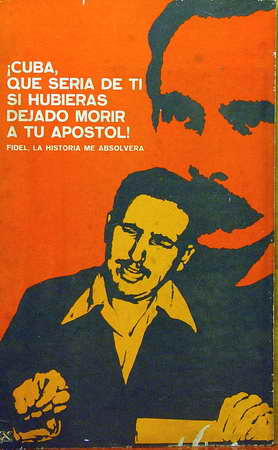 Fidel, La Historia me Absolverá. Cuba, que sería de ti si hubieras dejado morir a tu apóstol!