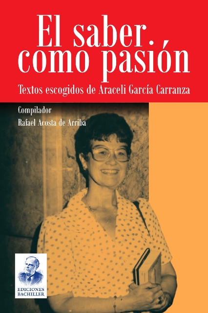 Foto de El Saber Como Pasión.   Textos Escogidos De Araceli García-Carranza. Compilador: Rafael Acosta De Arriba 