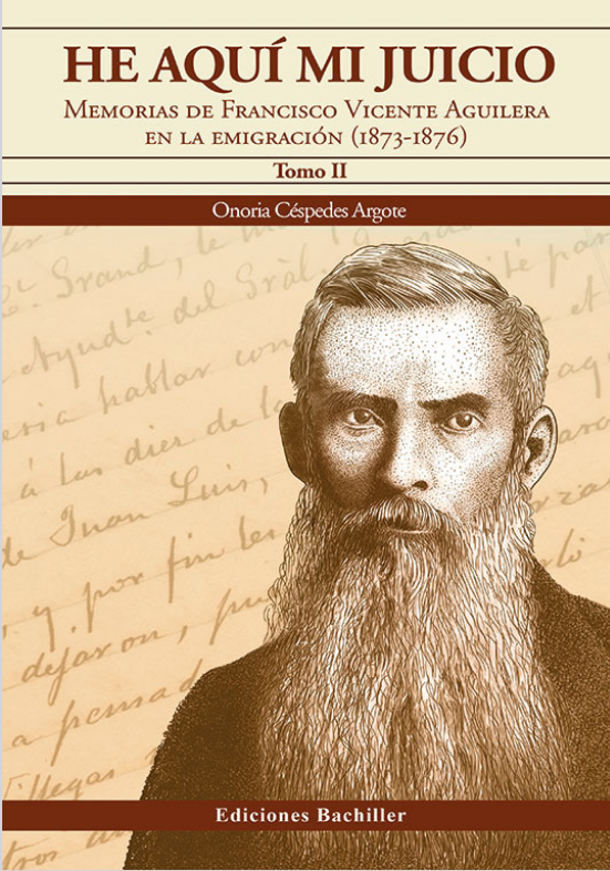 Foto de HE AQUÍ MI JUICIO MEMORIAS DE FRANCISCO VICENTE AGUILERA EN LA EMIGRACIÓN (1873-1876) TOMO II 