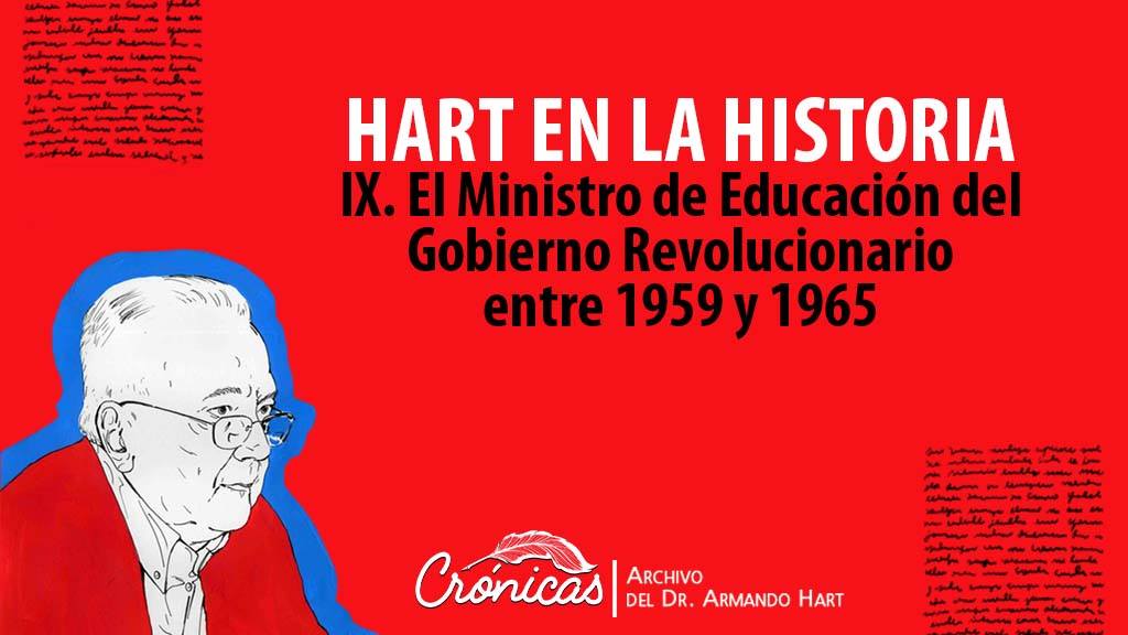 Foto de Correo desde la Isla de la Dignidad. Hart en la Historia IX.  El Ministro de Educación del primer Gabinete del Gobierno Revolucionario 1959-1965 (en dos partes)