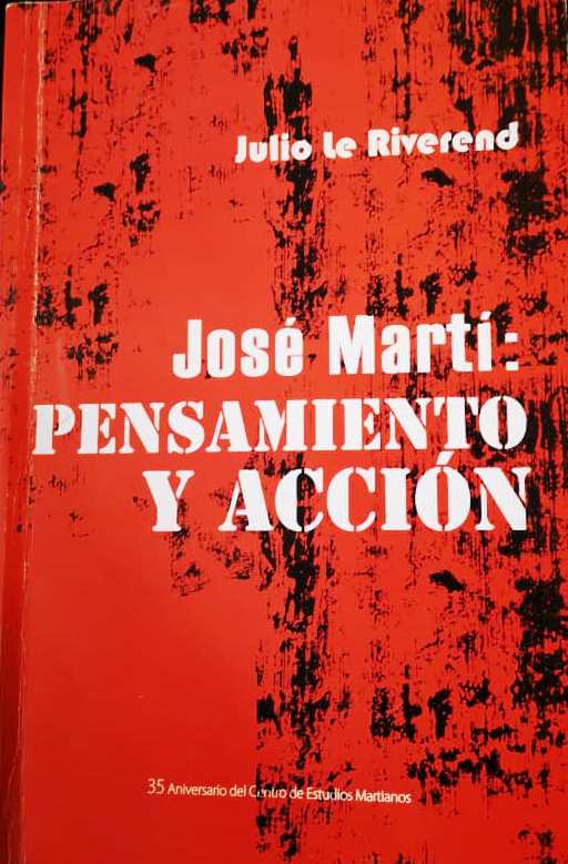 Foto de Programa Nacional por la Lectura. Homenaje a Martí. 168 Aniversario. Reseña de José Martí. Pensamiento y Acción de Julio Le Riverend.