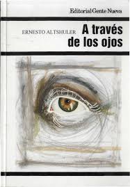 Foto de Programa Nacional por la Lectura. Reseña de “A través de los ojos” de Ernesto Altshuier Álvarez.