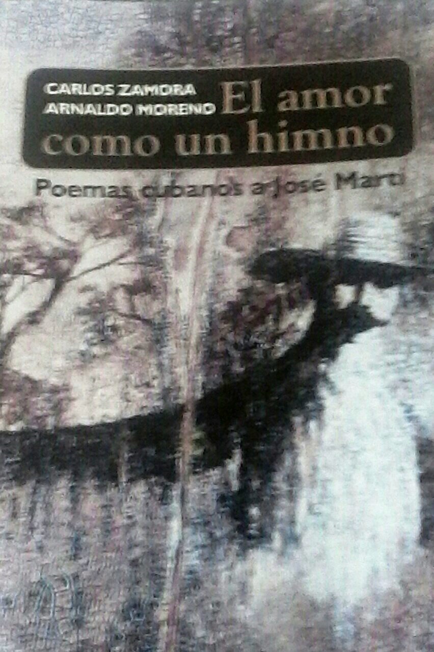 Foto de Programa Nacional por La Lectura. Reseña. “El amor como un himno. Poemas cubanos a José Martí” de Carlos Zamora y Arnaldo Moreno.