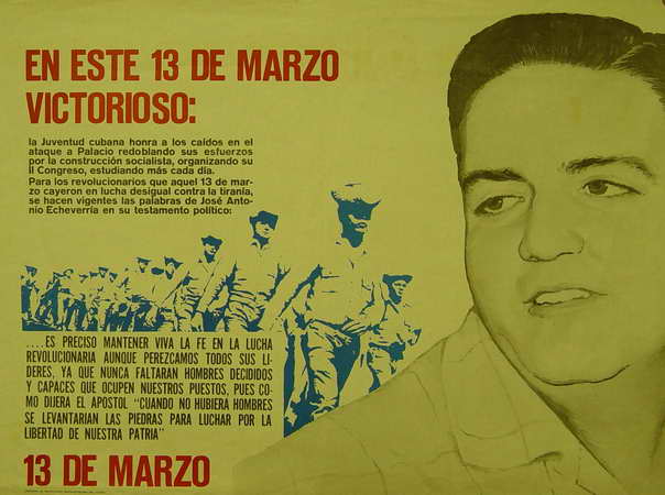 Foto de En este 13 de Marzo victorioso: la juventud cubana honra a los caídos en el ataque... Fecha: [1972] Lugar: [La Habana] Técnica: Offset, col. Dimensiones: 77 x 57 cm. Descriptores: ASALTO AL PALACIO PRESIDENCIAL, 1957 ; JUVENTUD3992