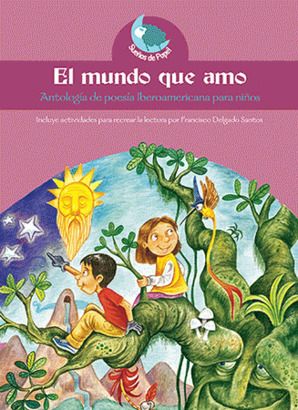 Foto de Programa Nacional por La Lectura: Reseña de “El mundo que amo. Antología de poesía iberoamericana para niños”.