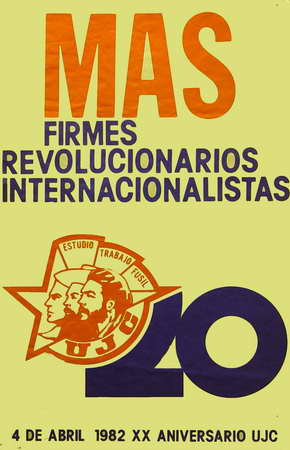 Foto de Más firmes, revolucionarios internacionalistas. 20. 4 de abril. 1982. XX aniversario UJC Fecha: 1982 Lugar: [La Habana] Técnica: Offset, col. Dimensiones: 72 x 46 cm.