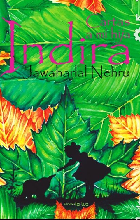 Foto de Programa Nacional por La Lectura. Reseña. Cartas para mi hija Indira. Autor. Jawaharlal Nerhu.