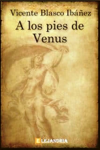 Foto de Programa Nacional por la Lectura. Reseña. A los pies de Venus, Novela de Vicente Blasco Ibáñez