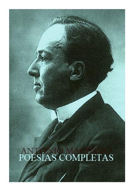 Foto de Programa Nacional por la Lectura. Reseña. Antonio Machado. Poesías completas. Autor: Antonio Macado.