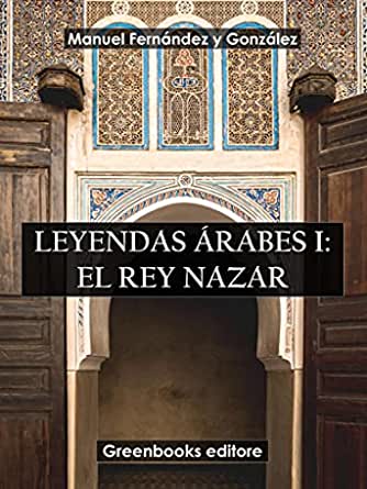 Foto de Programa Nacional por la Lectura. Reseña. Leyendas Árabes I: El Rey Nazar. La Colina Roja, de Manuel Fernández y González
