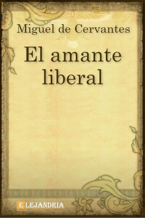 Foto de Programa Nacional por la Lectura. Reseña. El amante liberal. Autor. Miguel de Cervantes